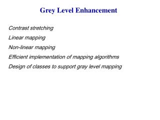 Grey Level Enhancement