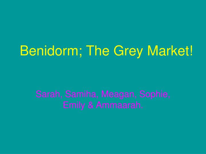 benidorm the grey market