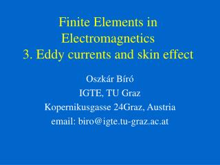 Finite Elements in Electromagnetics 3. Eddy currents and skin effect