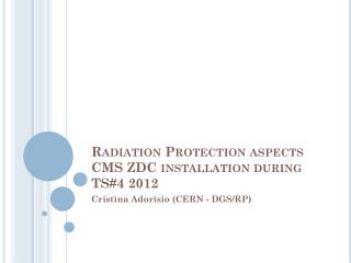 Radiation Protection aspects CMS ZDC installation during TS#4 2012