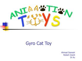 Gyro Cat Toy			 Ahmad Danesh Robert Grant Di Xu