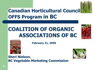 Canadian Horticultural Council OFFS Program in BC COALITION OF ORGANIC