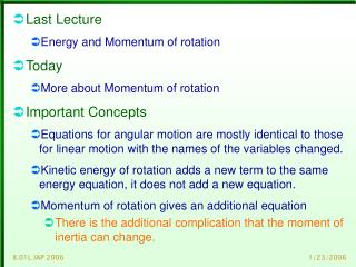 Last Lecture Energy and Momentum of rotation Today More about Momentum of rotation