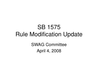 SB 1575 Rule Modification Update