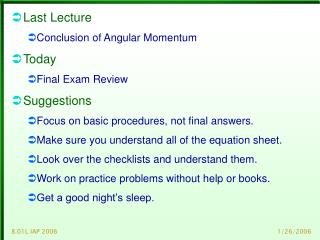 Last Lecture Conclusion of Angular Momentum Today Final Exam Review Suggestions