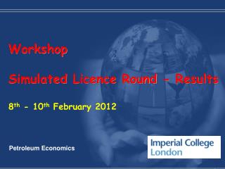 Workshop Simulated Licence Round - Results 8 th - 10 th February 2012
