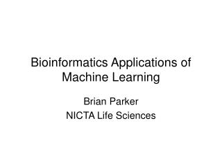 Bioinformatics Applications of Machine Learning