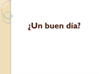 un buen d a