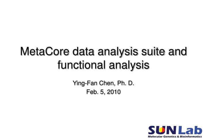 metacore data analysis suite and functional analysis