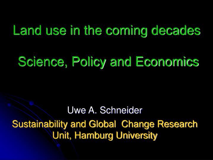 land use in the coming decades science policy and economics