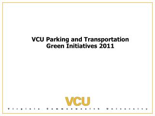 VCU Parking and Transportation Green Initiatives 2011
