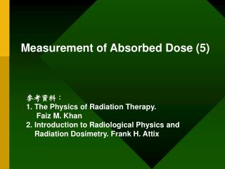 Measurement of Absorbed Dose (5)