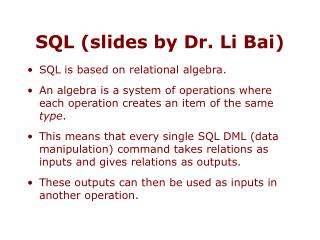 SQL (slides by Dr. Li Bai)
