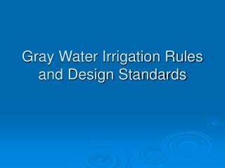 Gray Water Irrigation Rules and Design Standards