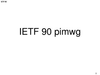 IETF 90 pimwg