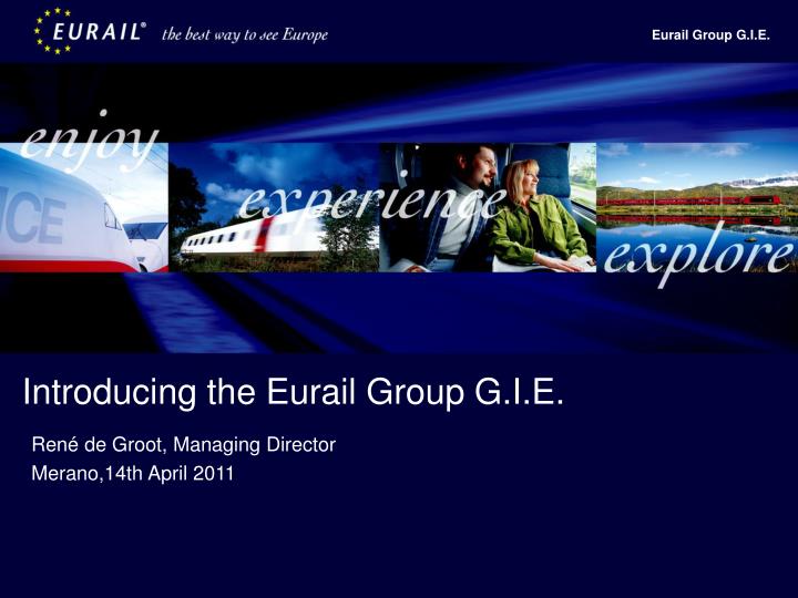 introducing the eurail group g i e