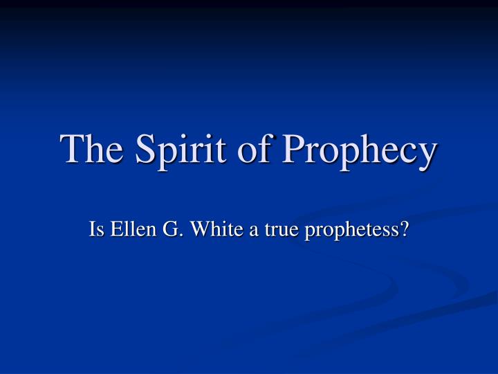 PPT - The Spirit of Prophecy PowerPoint Presentation, free