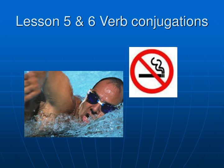 lesson 5 6 verb conjugations