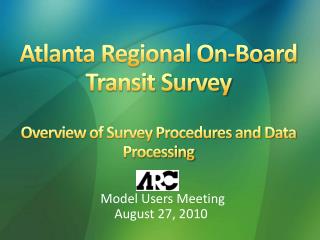 Atlanta Regional On-Board Transit Survey Overview of Survey Procedures and Data Processing