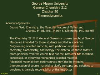 George Mason University General Chemistry 212 Chapter 20 Thermodynamics Acknowledgements