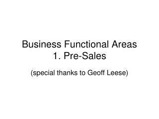 Business Functional Areas 1. Pre-Sales