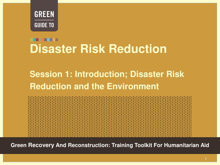 disaster risk reduction session 1 introduction disaster risk reduction and the environment