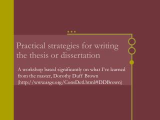 Practical strategies for writing the thesis or dissertation