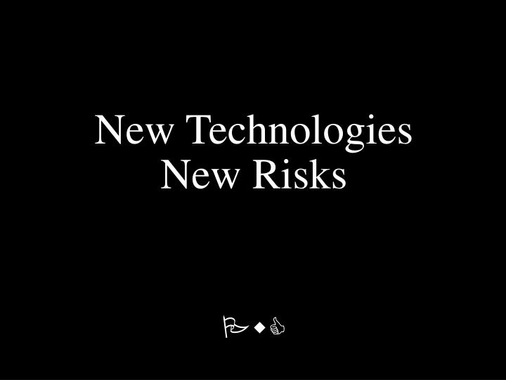 new technologies new risks