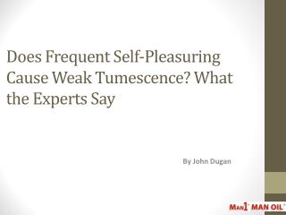 Does Frequent Self-Pleasuring Cause Weak Tumescence?