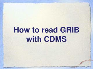 How to read GRIB with CDMS