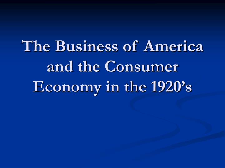 the business of america and the consumer economy in the 1920 s