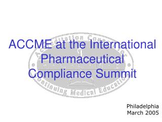 ACCME at the International Pharmaceutical Compliance Summit