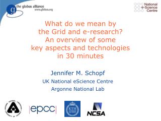 Jennifer M. Schopf UK National eScience Centre Argonne National Lab