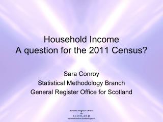 Household Income A question for the 2011 Census?