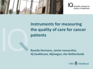 To improve patient care, insight into actual performance is necessary Requirements for measuring: