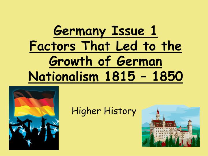 germany issue 1 factors that led to the growth of german nationalism 1815 1850