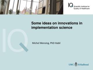 Some ideas on innovations in implementation science