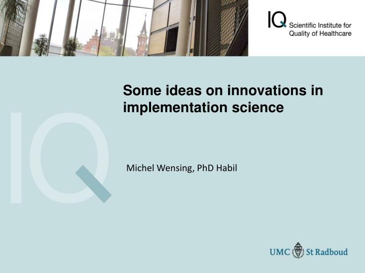 some ideas on innovations in implementation science