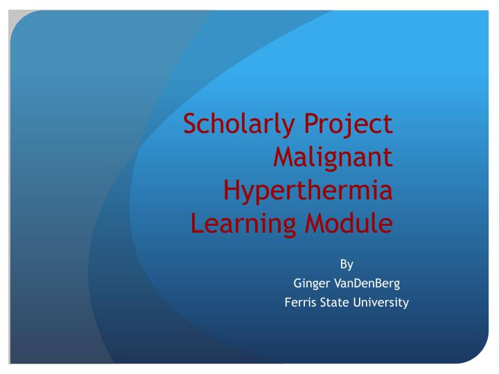 scholarly project malignant hyperthermia learning module
