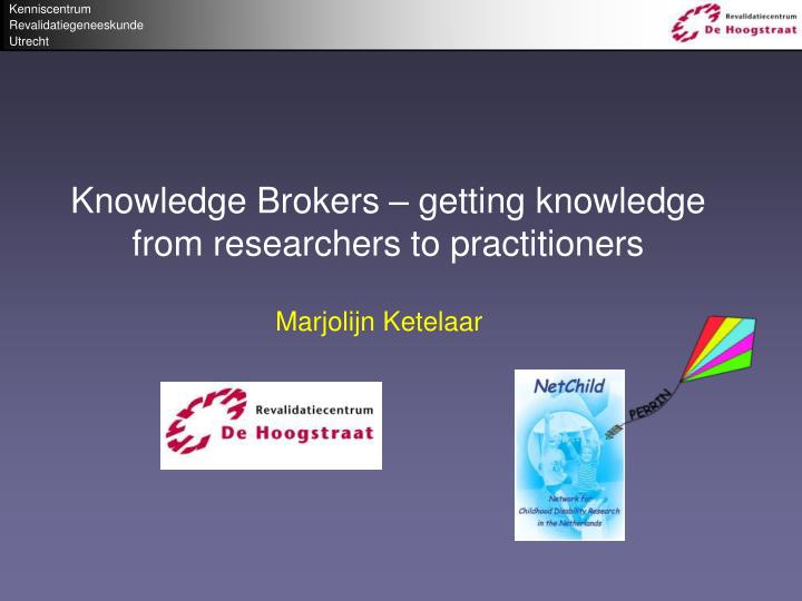 knowledge brokers getting knowledge from researchers to practitioners