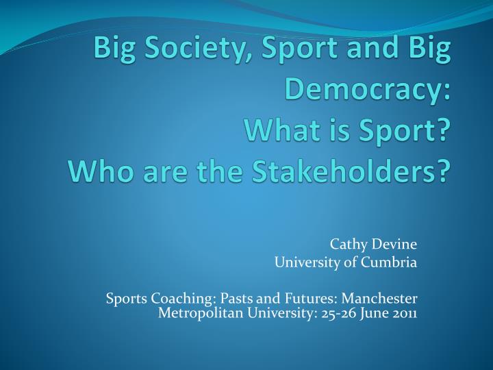 big society sport and big democracy what is sport who are the stakeholders