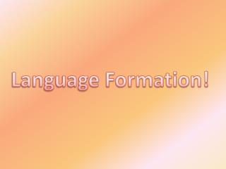 Language Formation!