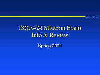 ISQA424 Midterm Exam Info &amp; Review