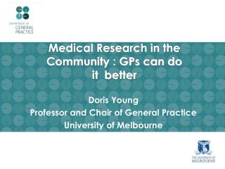 Medical Research in the Community : GPs can do it better