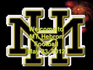 Welcome to MT. Hebron Football May 23, 2012