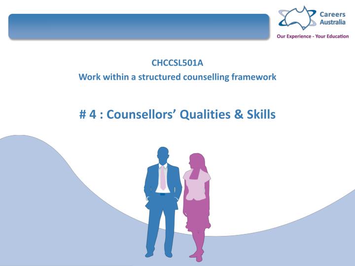 chccsl501a work within a structured counselling framework 4 counsellors qualities skills