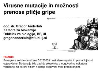 Virusne mutacije in mo ž nosti prenosa pti č je gripe doc. dr. Gregor Anderluh