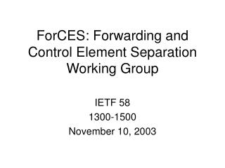 ForCES: Forwarding and Control Element Separation Working Group