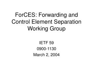 ForCES: Forwarding and Control Element Separation Working Group