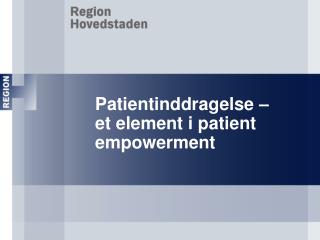 patientinddragelse et element i patient empowerment
